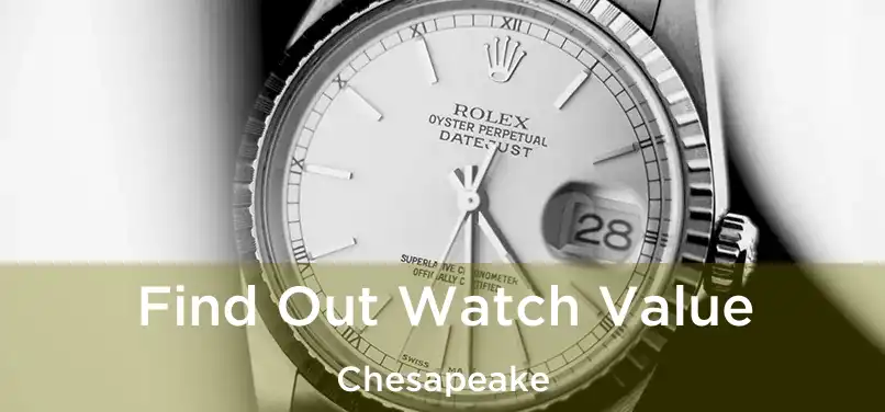  Find Out Watch Value Chesapeake