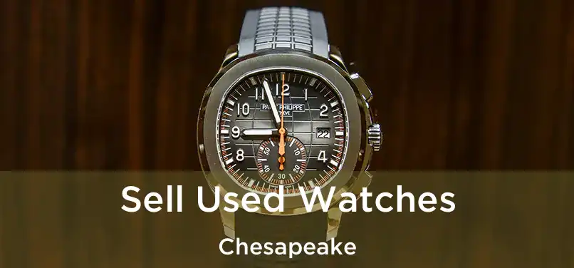  Sell Used Watches Chesapeake