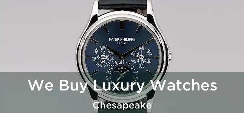  We Buy Luxury Watches Chesapeake